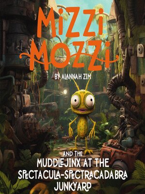 cover image of Mizzi Mozzi and the Muddlejinx At the Spectacula-Spectracadabra Junkyard